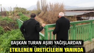Başkan Turan aşırı yağışlardan etkilenen üreticilerin yanında