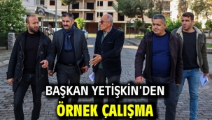 Başkan Yetişkin'den Örnek Çalışma