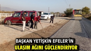 Başkan Yetişkin Efeler'in Ulaşım Ağını Güçlendiriyor