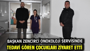 Başkan Zencirci Onokoloji Servisinde Tedavi Gören Çocukları Ziyaret Etti