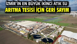 İzmir'in en büyük ikinci atık su arıtma tesisi için geri sayım