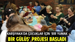 Karşıyaka'da çocuklar için 'Bir Yumak Bir Gülüş' projesi başladı