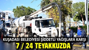 Kuşadası Belediyesi Şiddetli Yağışlara Karşı 7 / 24 Teyakkuzda