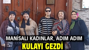 Manisalı Kadınlar, Adım Adım Kulayı Gezdi
