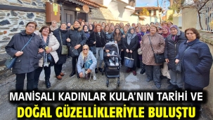 Manisalı Kadınlar Kula'nın Tarihi ve Doğal Güzellikleriyle Buluştu