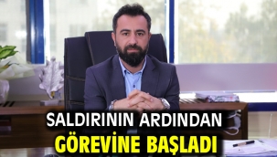 Saldırının Ardından Görevine Başladı