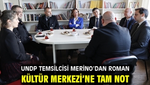 UNDP Temsilcisi Merino'dan Roman Kültür Merkezi'ne tam not