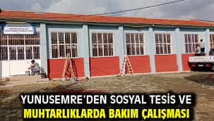 Yunusemre'den Sosyal Tesis Ve Muhtarlıklarda Bakım Çalışması