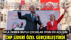 Ayla Ökmen Mutlu Çocuklar Oyun Evi açılışını CHP Lideri Özel gerçekleştirdi