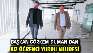 Başkan Görkem Duman'dan kız öğrenci yurdu müjdesi