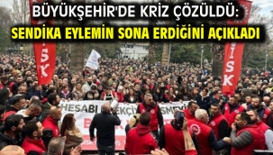 Büyükşehir'de kriz çözüldü: Sendika eylemin sona erdiğini açıkladı