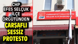 CHP Efes Selçuk İlçe Örgütünden Çarşaflı Sessiz Protesto