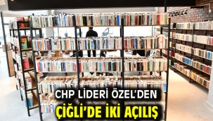 CHP Lideri Özel'den Çiğli'de iki açılış