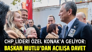 CHP Lideri Özel Konak'a geliyor: Başkan Mutlu'dan açılışa davet