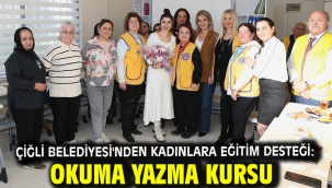 Çiğli Belediyesi'nden Kadınlara Eğitim Desteği: Okuma Yazma Kursu