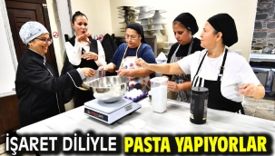 İşaret diliyle pasta yapıyorlar