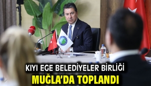 Kıyı Ege Belediyeler Birliği Muğla'da Toplandı