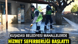 Kuşadası Belediyesi Mahallelerde Hizmet Seferberliği Başlattı