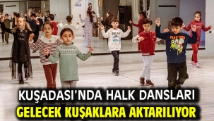 Kuşadası'nda Halk Dansları Gelecek Kuşaklara Aktarılıyor
