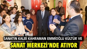 Sanatın Kalbi Kahraman Emmioğlu Kültür Ve Sanat Merkezi'nde Atıyor