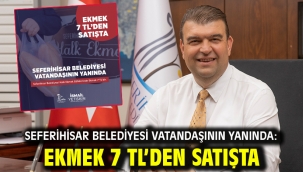Seferihisar Belediyesi Vatandaşının Yanında: Ekmek 7 TL'den Satışta