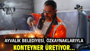 Ayvalık Belediyesi, özkaynaklarıyla konteyner üretiyor...