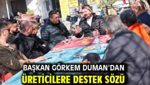 Başkan Görkem Duman'dan üreticilere destek sözü