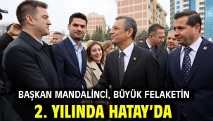 Başkan Mandalinci, Büyük Felaketin 2. Yılında Hatay'da