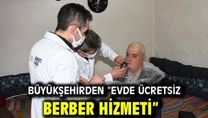 Büyükşehirden "Evde Ücretsiz Berber Hizmeti"