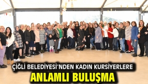 Çiğli Belediyesi'nden Kadın Kursiyerlere Anlamlı Buluşma