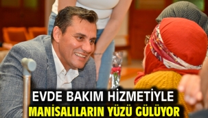 Evde Bakım Hizmetiyle Manisalıların Yüzü Gülüyor
