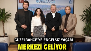 Güzelbahçe'ye Engelsiz Yaşam Merkezi Geliyor