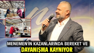 Menemen'in kazanlarında bereket ve dayanışma kaynıyor