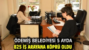 Ödemiş Belediyesi 5 ayda 825 iş arayana köprü oldu