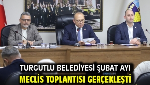 Turgutlu Belediyesi Şubat Ayı Meclis Toplantısı Gerçekleşti