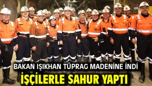 Bakan Işıkhan TÜPRAG Madenine İndi İşçilerle Sahur Yaptı