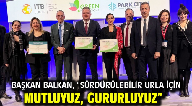 Başkan Balkan, "Sürdürülebilir Urla için mutluyuz, gururluyuz"