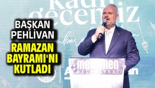 Başkan Pehlivan Ramazan Bayramı'nı kutladı