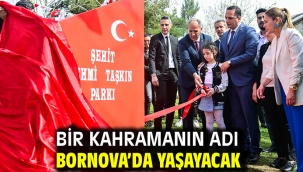 Bir kahramanın adı Bornova'da yaşayacak