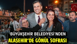 Büyükşehir Belediyesi'nden Alaşehir'de gönül sofrası