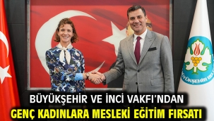 Büyükşehir ve İnci Vakfı'ndan Genç Kadınlara Mesleki Eğitim Fırsatı