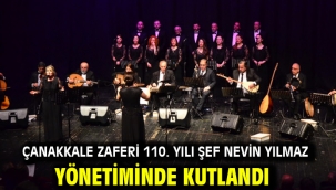 Çanakkale Zaferi 110. yılı Şef Nevin Yılmaz yönetiminde kutlandı