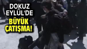 Dokuz Eylül'de büyük çatışma!