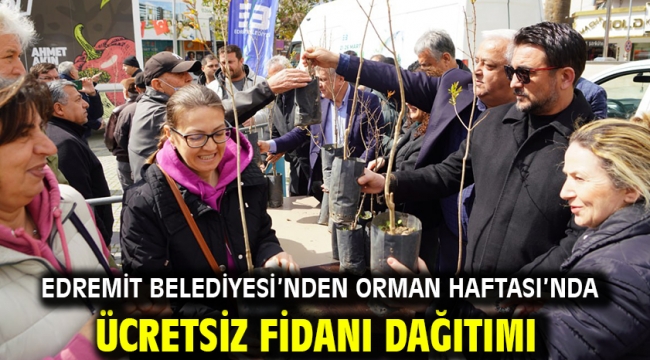 Edremit Belediyesi'nden Orman Haftası'nda ücretsiz fidanı dağıtımı