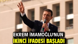 Ekrem İmamoğlu'nun ikinci ifadesi başladı