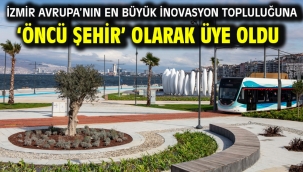 İzmir Avrupa'nın en büyük inovasyon topluluğuna 'Öncü Şehir' olarak üye oldu