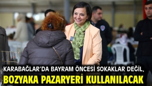 Karabağlar'da bayram öncesi sokaklar değil, Bozyaka Pazaryeri kullanılacak
