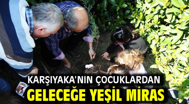 Karşıyaka'nın çocuklardan geleceğe yeşil miras