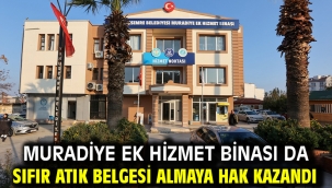 Muradiye Ek Hizmet Binası Da Sıfır Atık Belgesi Almaya Hak Kazandı