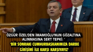 Özgür Özel'den İmamoğlu'nun gözaltına alınmasına sert tepki: 'Bir sonraki cumhurbaşkanımıza darbe girişimi ile karşı karşıyayız'